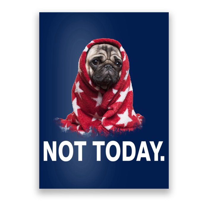 Not Today Funny Pug Poster