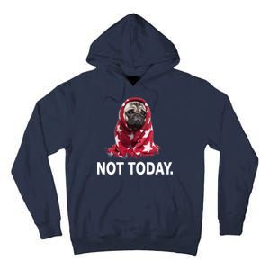 Not Today Funny Pug Tall Hoodie