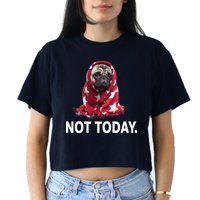 Not Today Funny Pug Crop Top