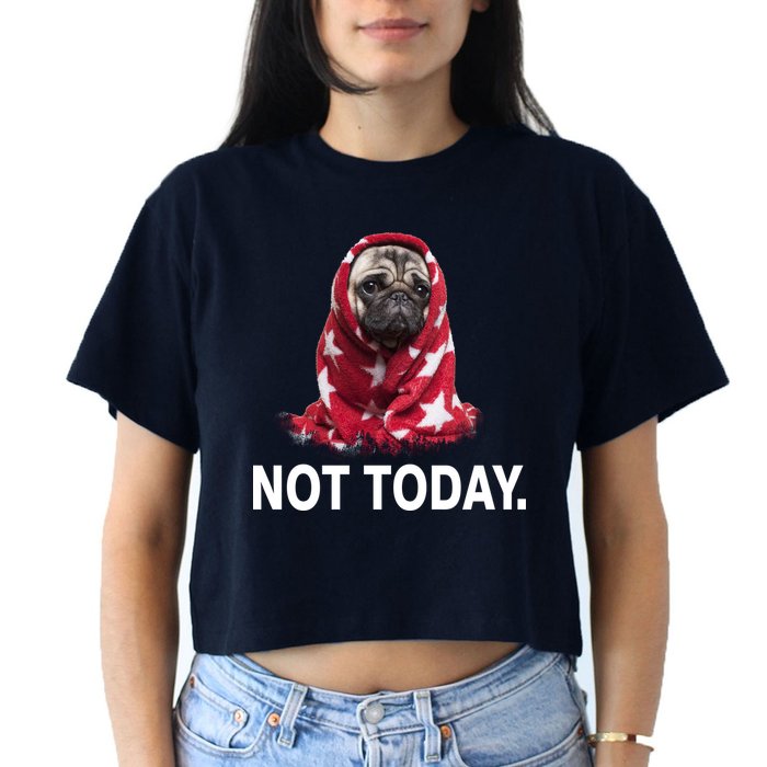 Not Today Funny Pug Crop Top