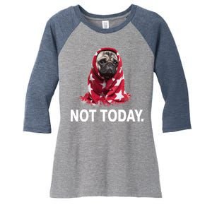 Not Today Funny Pug Women's Tri-Blend 3/4-Sleeve Raglan Shirt