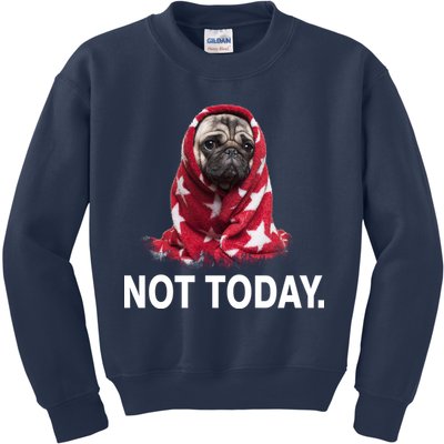 Not Today Funny Pug Kids Sweatshirt