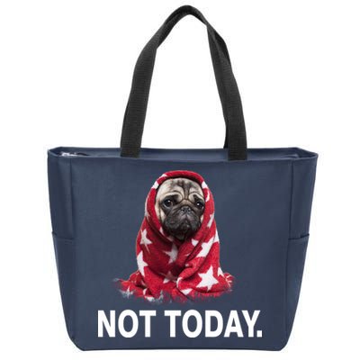 Not Today Funny Pug Zip Tote Bag