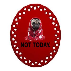 Not Today Funny Pug Ceramic Oval Ornament