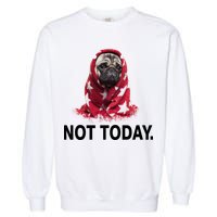 Not Today Funny Pug Garment-Dyed Sweatshirt