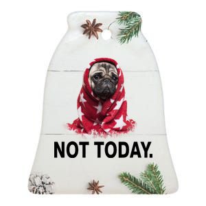 Not Today Funny Pug Ceramic Bell Ornament