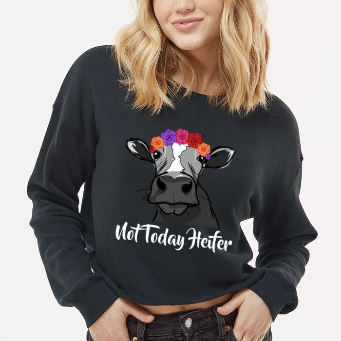 Not Today Heifer Cropped Pullover Crew
