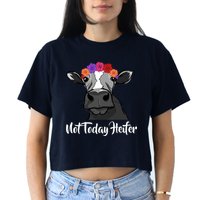 Not Today Heifer Crop Top