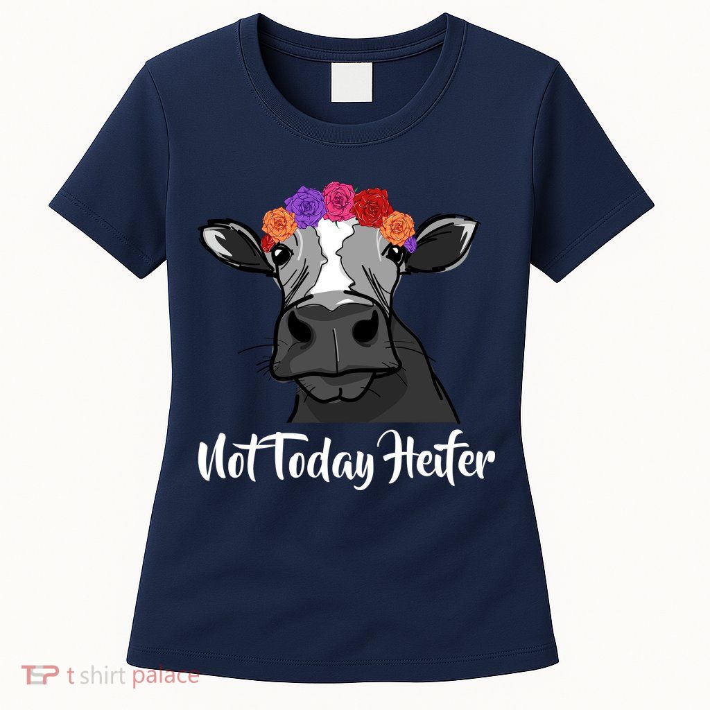 Not Today Heifer Womens T-Shirt
