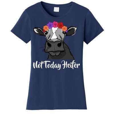 Not Today Heifer Women's T-Shirt