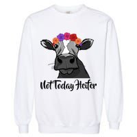 Not Today Heifer Garment-Dyed Sweatshirt