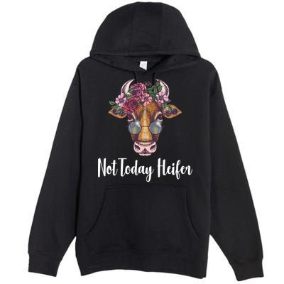 Not Today Heifer Funny Premium Pullover Hoodie