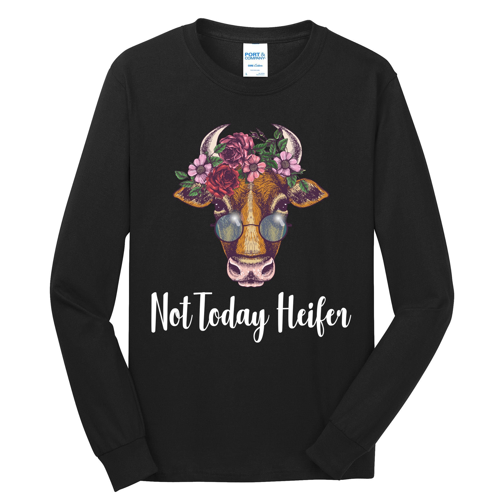 Not Today Heifer Funny Tall Long Sleeve T-Shirt