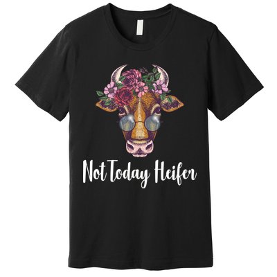 Not Today Heifer Funny Premium T-Shirt