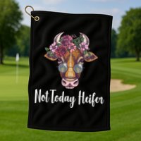 Not Today Heifer Funny Golf Towel