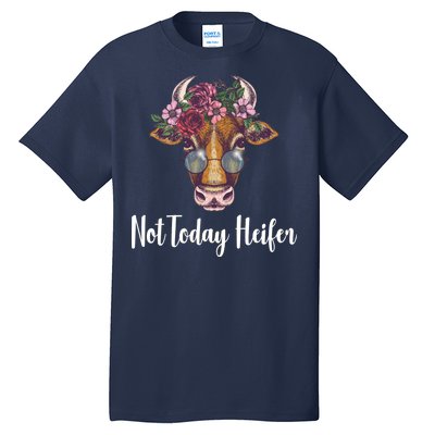 Not Today Heifer Funny Tall T-Shirt