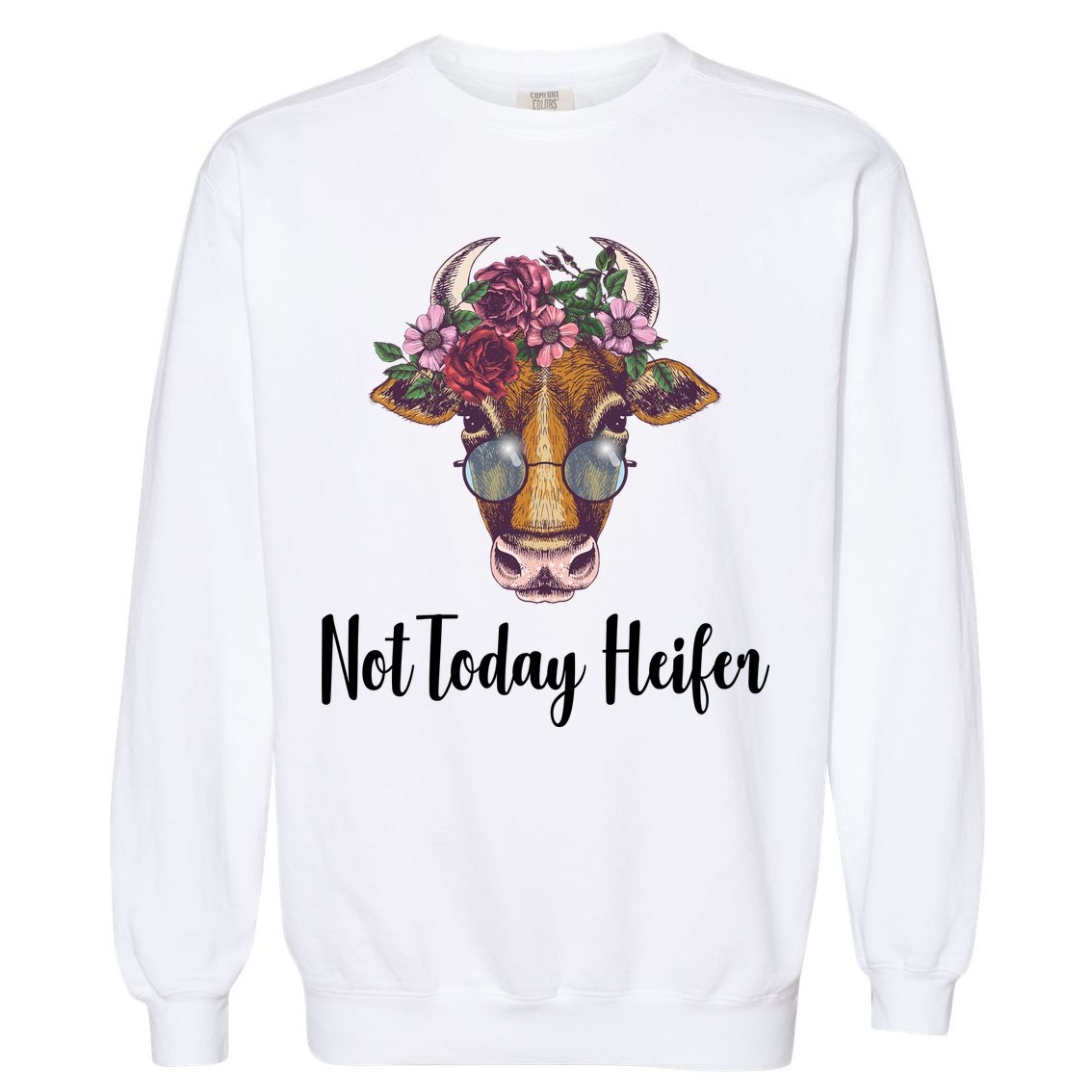 Not Today Heifer Funny Garment-Dyed Sweatshirt