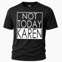 Not Today Karen Cooling Performance Crew T-Shirt