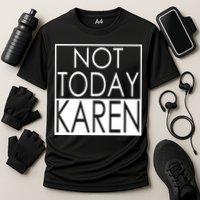 Not Today Karen Cooling Performance Crew T-Shirt