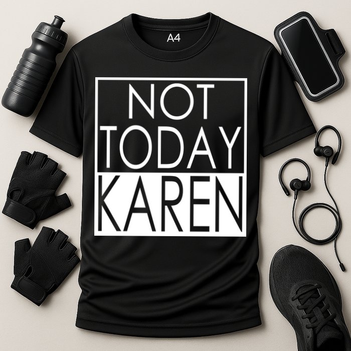 Not Today Karen Cooling Performance Crew T-Shirt