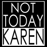 Not Today Karen Cooling Performance Crew T-Shirt