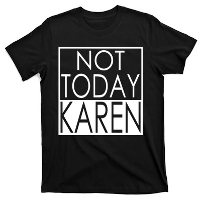 Not Today Karen T-Shirt