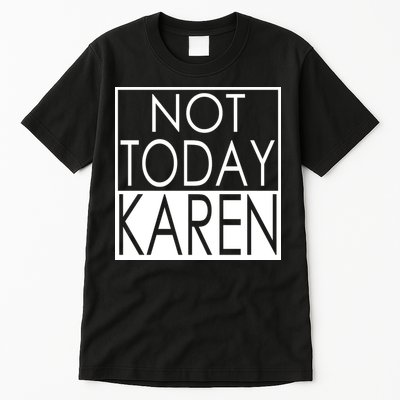 Not Today Karen Tall T-Shirt