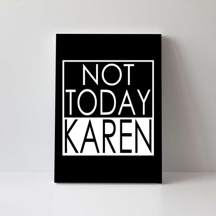 Not Today Karen Canvas