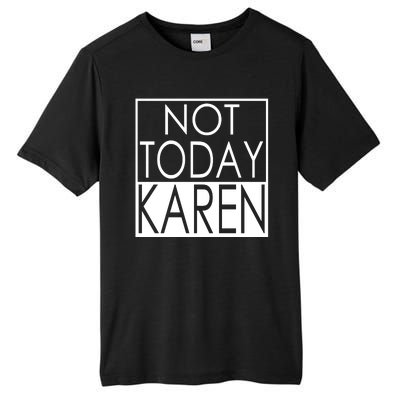 Not Today Karen Tall Fusion ChromaSoft Performance T-Shirt