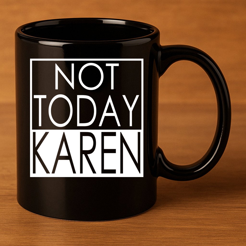 Not Today Karen 11oz C Handle Ceramic Mug