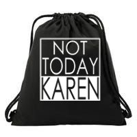 Not Today Karen Drawstring Bag