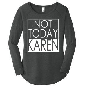 Not Today Karen Women's Perfect Tri Tunic Long Sleeve Shirt