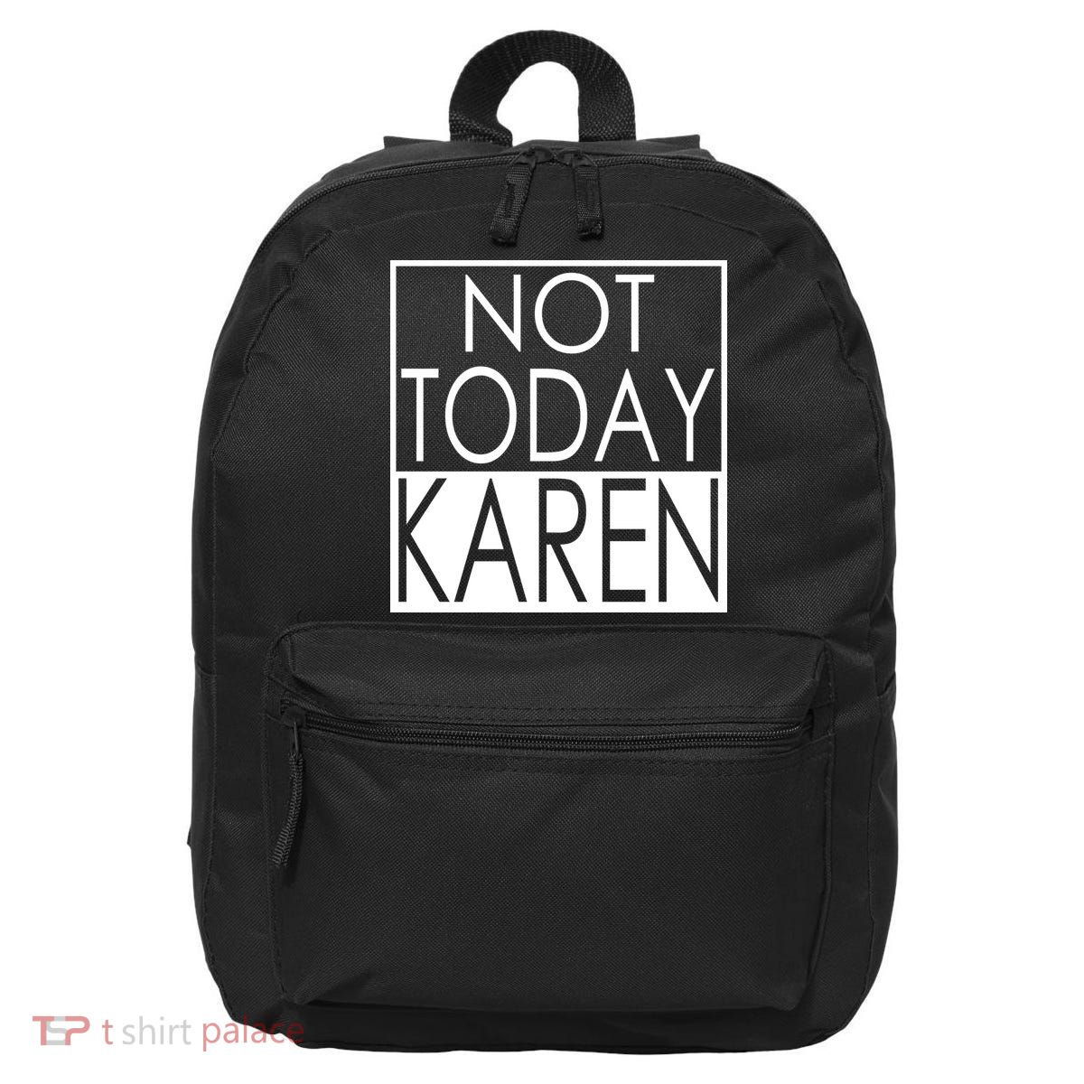 Not Today Karen 16 in Basic Backpack