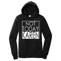 Not Today Karen Women's Pullover Hoodie