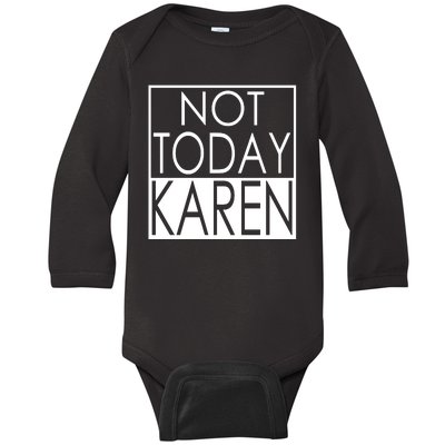 Not Today Karen Baby Long Sleeve Bodysuit