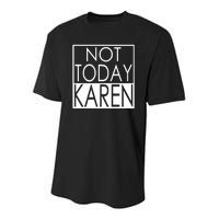 Not Today Karen Youth Performance Sprint T-Shirt