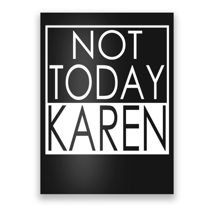 Not Today Karen Poster