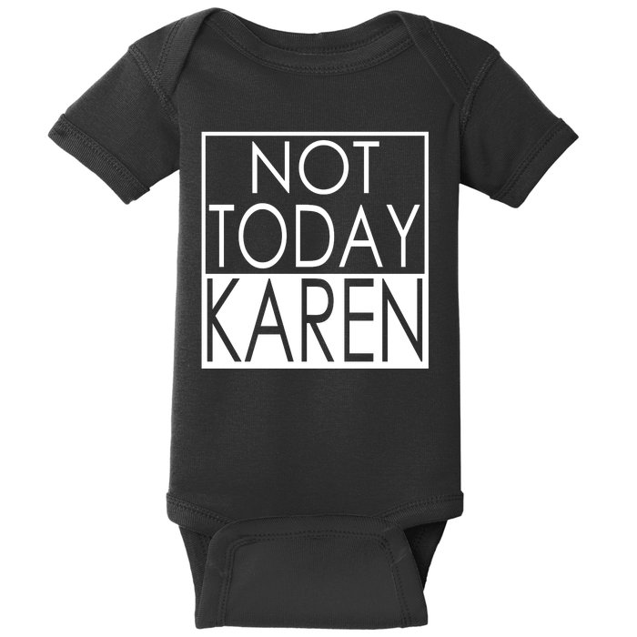 Not Today Karen Baby Bodysuit