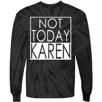 Not Today Karen Tie-Dye Long Sleeve Shirt