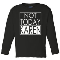 Not Today Karen Toddler Long Sleeve Shirt