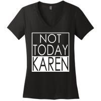 Not Today Karen Women's V-Neck T-Shirt