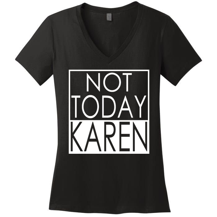 Not Today Karen Women's V-Neck T-Shirt