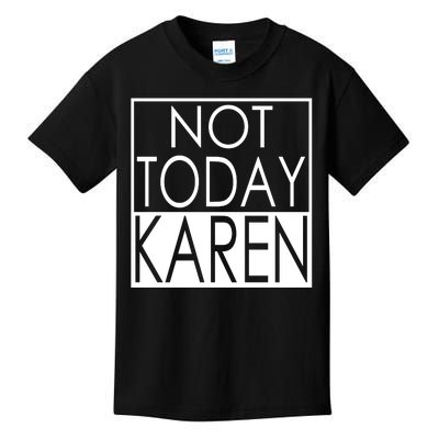 Not Today Karen Kids T-Shirt