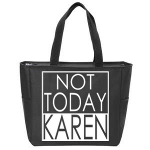 Not Today Karen Zip Tote Bag