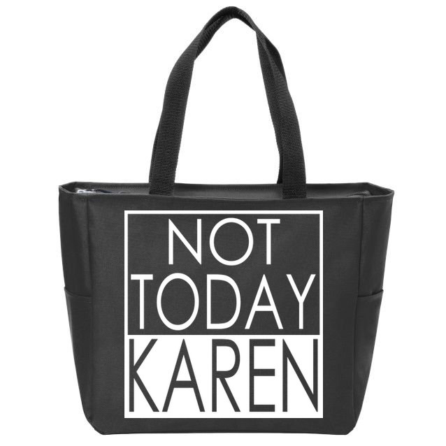 Not Today Karen Zip Tote Bag