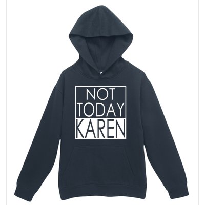 Not Today Karen Urban Pullover Hoodie