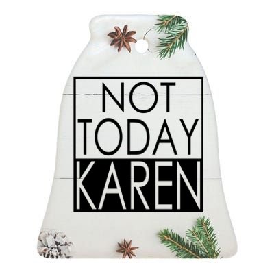 Not Today Karen Ceramic Bell Ornament