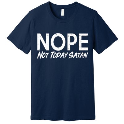 Not Today Satan Premium T-Shirt