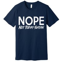 Not Today Satan Premium T-Shirt