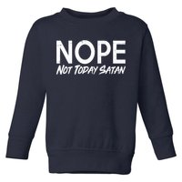 Not Today Satan Toddler Sweatshirt